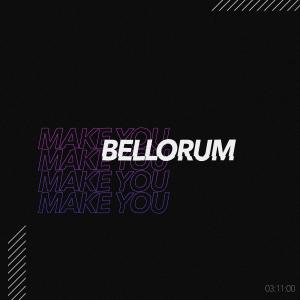 Make You dari Bellorum