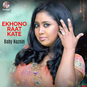 Dengarkan lagu Ekhono Raat Kate nyanyian Baby Naznin dengan lirik