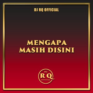 Album Mengapa Masih Disini oleh Dj Rq Official