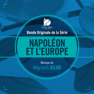 อัลบัม Napoléon et l'Europe (Bande originale de la série) ศิลปิน Wojciech Kilar