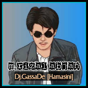 Dengarkan lagu DJ QASIDAH GASSA DE(Hamasini) (Remix Slow) nyanyian M.RIZAL ABJAN dengan lirik