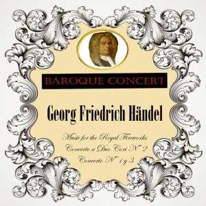 Sir Charles Mackerras的專輯Baroque Concert, Georg Friedrich Händel, Music for the Royal Fireworks, Concerto a Duo Cori Nº 2, Concerto Nº 1 y 3