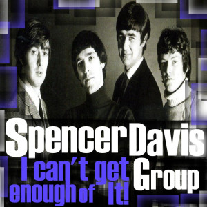 收聽The Spencer Davis Group的I Can't Get Enough of It (Radio Session, 1966) [Live] (Radio Session, 1966, Live)歌詞歌曲