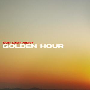 Listen to golden hour song with lyrics from Our Last Night