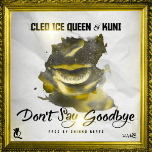 Dengarkan lagu Don't Say Goodbye (Explicit) nyanyian Cleo Ice Queen dengan lirik