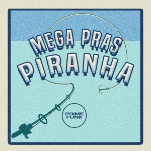 DJ Bueno 016的專輯Mega Pras Piranha (Explicit)