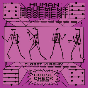 Human Movement的專輯House Check (feat. Big Skeez) (Closet Yi Dub Me Up Remix)
