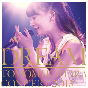 華原朋美的專輯Dream ~Tomomi Kahara Concert 2013~