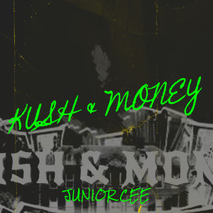 Dengarkan lagu Kush & Money (Explicit) nyanyian Junior cee dengan lirik