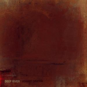 收聽johnny griffin的Deep River歌詞歌曲