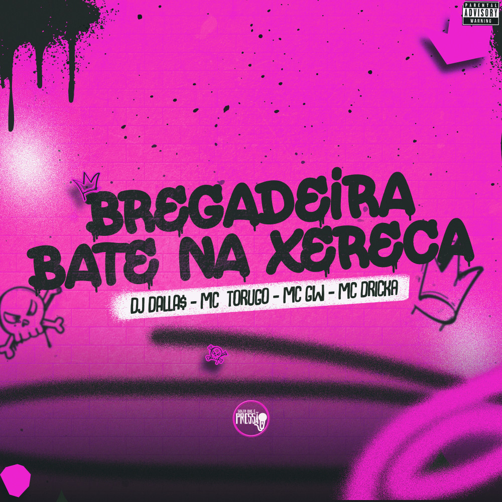 Bregadeira Bate na Xereca (feat. Mc Dricka) (Explicit)