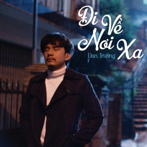 Dengarkan lagu Đi Về Nơi Xa (Cha Ma OST) nyanyian Đan Trường dengan lirik