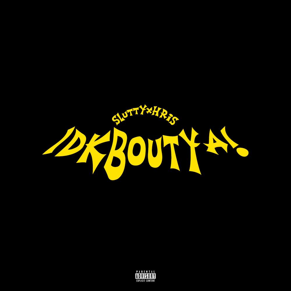 idkboutya! (Explicit)