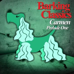 Listen to Carmen Prelude One song with lyrics from Barking Classics