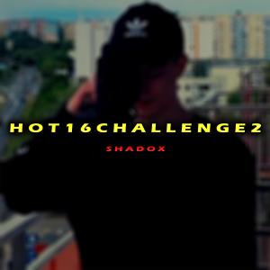 收聽Shadox的hot16challenge2歌詞歌曲
