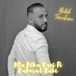 Listen to Bla Biha Rani Fi Rahmat Rabi song with lyrics from Bilel Tacchini