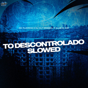 Dengarkan TO DESCONTROLADO SLOWED (Explicit) lagu dari MC Flavinho dengan lirik
