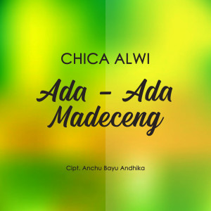 收聽Chica Alwi的Ada - Ada Madeceng歌詞歌曲