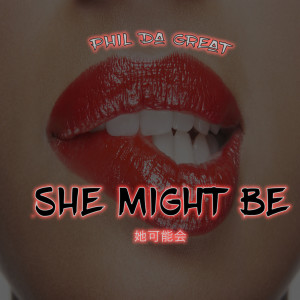 Listen to She Might Be song with lyrics from PhilDaGreat