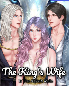 The King's Wife Is The Alpha's Mate