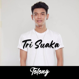 收听Tri Suaka的Tolong歌词歌曲