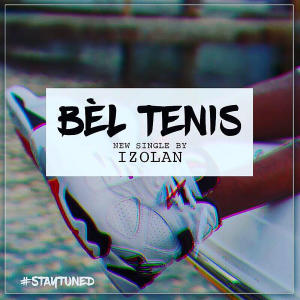 ดาวน์โหลดและฟังเพลง Bel Tenis (Explicit) พร้อมเนื้อเพลงจาก Izolan