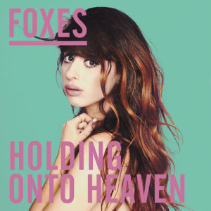 收聽Foxes的Holding Onto Heaven歌詞歌曲