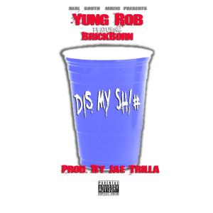 ดาวน์โหลดและฟังเพลง Dis My Sh*t(feat. BrickBorn) (Dis My Sh*t|feat. BrickBorn|Explicit) พร้อมเนื้อเพลงจาก Yung Rob