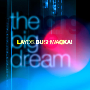收聽Layo的The Big Dream (Original)歌詞歌曲