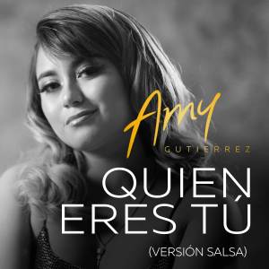 Amy Gutierrez的专辑Quien Eres Tú (Versión Salsa)