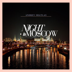 Night in Moscow dari Andrey Shatlas