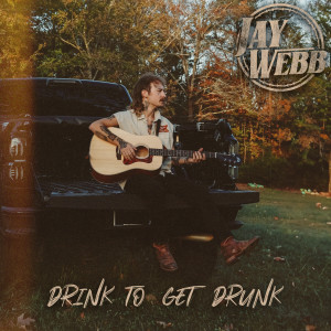 ดาวน์โหลดและฟังเพลง Drink to Get Drunk พร้อมเนื้อเพลงจาก Jay Webb