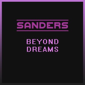 收聽Sanders的Beyond Dreams歌詞歌曲