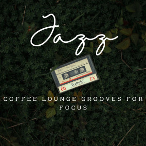 อัลบัม Jazz Mindset: Coffee Lounge Grooves for Focus ศิลปิน The Jazz Masters