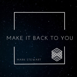 收聽Mark Stewart的Make It Back To You (Explicit)歌詞歌曲