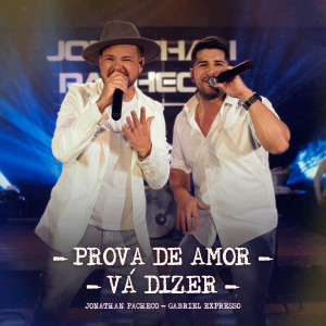 收聽Jonathan Pacheco的Prova de Amor / Vá Dizer (Ao Vivo)歌詞歌曲