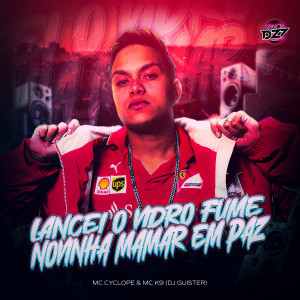 Album LANCEI O VIDRO FUME PRA NOVINHA MAMAR EM PAZ (Explicit) oleh MC K9