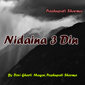 Listen to Nidaina 3 Din song with lyrics from Devi Gharti Magar