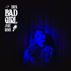 Dengarkan Bad Girl (JVKE Remix) lagu dari Daya dengan lirik