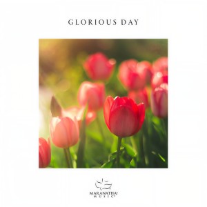 ดาวน์โหลดและฟังเพลง Glorious Day พร้อมเนื้อเพลงจาก Maranatha! Music