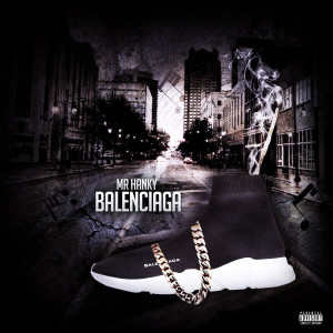 收听Mr.Hanky的Balenciaga (Explicit)歌词歌曲