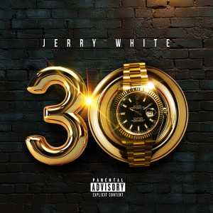 Listen to 30 (Explicit) song with lyrics from Jerry White