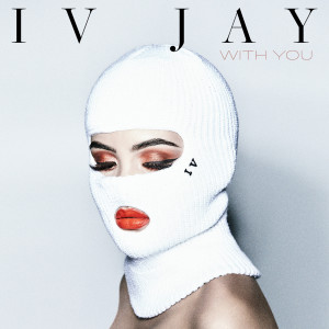 收聽IV Jay的With You (Explicit)歌詞歌曲