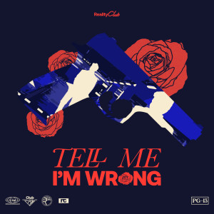 Reality Club的專輯Tell Me I’m Wrong (Explicit)