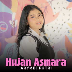 Listen to Hujan Asmara song with lyrics from Arymbi Putri