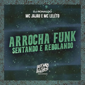 ดาวน์โหลดและฟังเพลง Arrocha Funk (Sentando e Rebolando) (Explicit) พร้อมเนื้อเพลงจาก MC Jajau