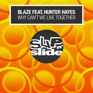 收聽Blaze的Why Can't We Live Together (feat. Hunter Hayes) [Radio Edit] (Radio)歌詞歌曲
