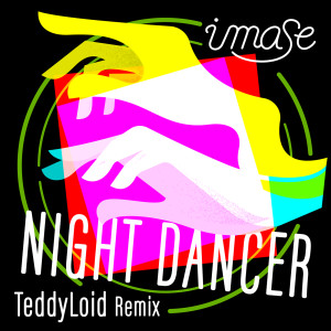ดาวน์โหลดและฟังเพลง NIGHT DANCER (TeddyLoid Remix) พร้อมเนื้อเพลงจาก imase