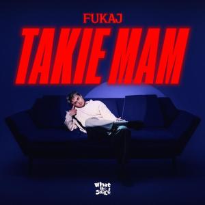 收聽Fukaj的TAKIE MAM歌詞歌曲