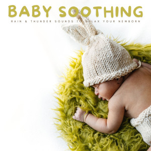 Sounds of the Womb的專輯Baby Soothing: Rain & Thunder Sounds To Relax Your Newborn